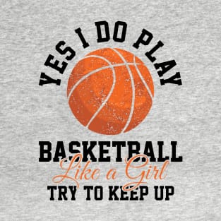 Basketball Like A Girls T-Shirt